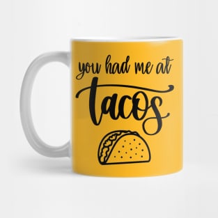 You Had Me At Tacos Mug